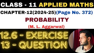 13Question Exercise126 l Chapter 12 l PROBABILITY l Class 11th Applied Maths l M L Aggarwal 202425 [upl. by Anawyt85]