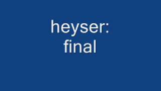 heyser final [upl. by Ardeha]