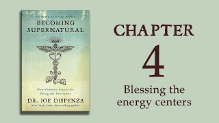 Becoming Supernatural  Ch 04  Blessing the energy centers  Dr Joe Dispenza [upl. by Rebeca836]