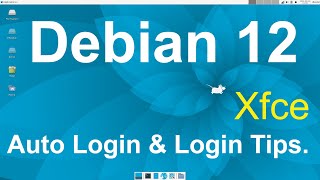 Debian 12  Xfce  Auto Login amp Login screen Tips [upl. by Eetse]