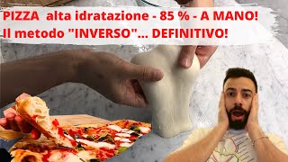 PIZZA in teglia ALTA IDRATAZIONE 85 a MANO  metodo quotINVERSOquot  DEFINITIVO ricetta completa [upl. by Darrill]