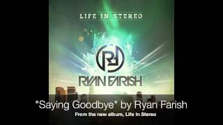 Ryan Farish  Saying Goodbye Official Audio [upl. by Desireah]