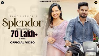 Splendor  Official Music video  Ajay Bhagta  Kanika Rana  haryanvi Song [upl. by Selrahcnhoj2]