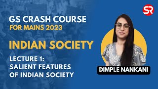 GS Crash Course  Mains 2023 Lecture 1  Salient Features Of Indian Society  Dimple Nankani [upl. by Awahsoj]