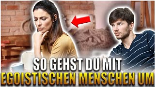 5 Tipps für den Umgang mit egoistischen Menschen [upl. by Dannon]