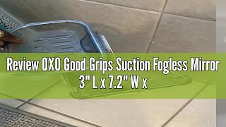 Review OXO Good Grips Suction Fogless Mirror 3quot L x 72quot W x 132quot H [upl. by Ardnahsal]