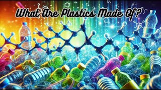 What Are Plastics Made Of The Chemistry Behind This Everyday Material [upl. by Ainnek]