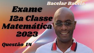 Questão 14 do Exame de Matemática 12 Classe Ano 2023 [upl. by Alhak260]