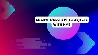 Aws S3 Object EncryptionDecryption by Using KMS [upl. by Aiela641]