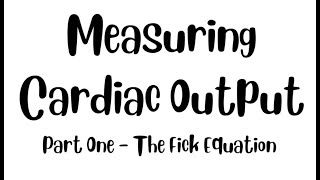 Measuring Cardiac Output — The Fick Method — Part 1 [upl. by Emelin]