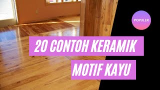 20 Contoh keramik motif kayu [upl. by Alvarez356]