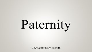 How To Say Paternity [upl. by Bury169]