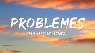 PLK  Problemes ParolesLyrics  Mix Alonzo Tiakola Jul [upl. by Lowe]