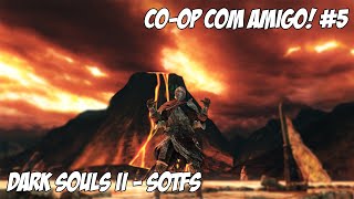 Dark Souls II Scholar of the First Sin  Jogando com Amigo 5 [upl. by Eisac]