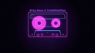 DIRTY NANO X TRINHMINHPHUC FIX  MIXSET 2023 [upl. by Uzia]