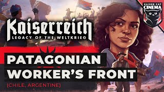 World of Kaiserreich  Patagonian Workers Front Chile Argentina [upl. by Slaohcin]