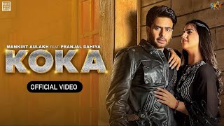 Koka  Mankirt Aulakh  Official Video Pranjal Dahiya  New Punjabi Song 2024  Koka Song [upl. by Akinaj226]