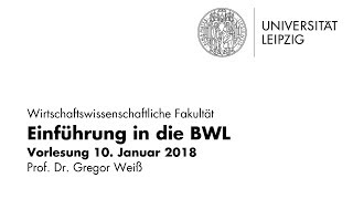 Einführung in die BWL  Vorlesung vom 10 Januar 2018  Universität Leipzig [upl. by Brig]