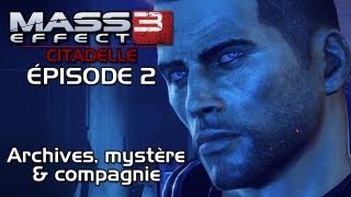 Mass Effect 3 Citadelle  Épisode 2  Archives mystère amp compagnie [upl. by Antons894]