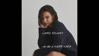 No voy a hacer nada Laura Escanes full version [upl. by Namrac]