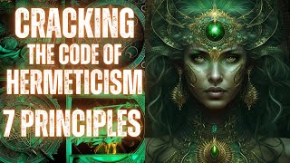 Cracking the Code of Hermeticism Exploring the 7 Principles Emerald Tablet Alchemy and Tarot [upl. by Ericka]