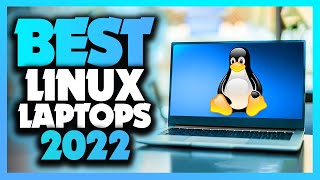 Whats The Best Laptops For Linux 2022 The Definitive Guide [upl. by Deyes]