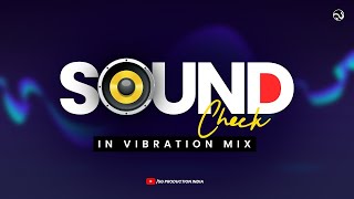 SOUNDCHECK IN VIBRATION MIX 🚨🚨🚨  DJ REMIX SONG  SG PRODUCTION [upl. by Athallia]