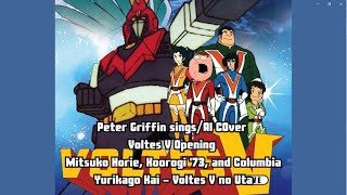 Peter Griffin singsAI Cover Voltes V Opening [upl. by Kelcey412]