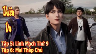 THIÊN VU TẬP 5  6  LINH MẠCH THỨ 9  MAI THÁP CHÚ [upl. by Peggi]