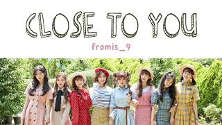 fromis9 프로미스나인  CLOSE TO YOU 다가가고 싶어  Color Coded HANROMENG Lyrics [upl. by Tiana]