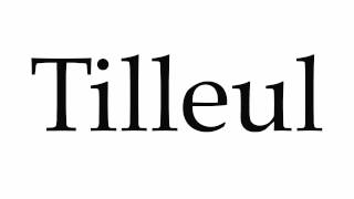 How to Pronounce Tilleul [upl. by Novets842]