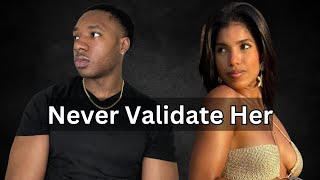 Never Validate Her [upl. by Castro]