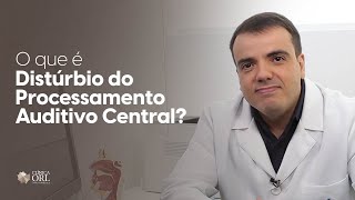 O que é o Distúrbio do Processamento Auditivo Central [upl. by Christis]