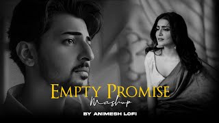 Empty Promise Mashup  Barsaat x Dil Deewana  Heartbreak Chillout  Animesh Lofi [upl. by Romola]