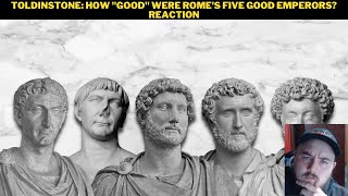 Toldinstone How quotGoodquot Were Romes Five Good Emperors Reaction [upl. by Annahgiel]