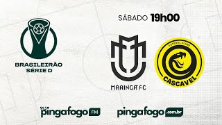 AO VIVO  MARINGÁ FC x FC CASCAVEL  BRASILEIRÃO SÉRIE D NA PINGA FOGO [upl. by Libenson]