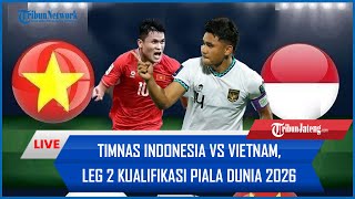 🔴 LIVE Timnas Indonesia Vs Vietnam Leg 2 Kualifikasi Piala Dunia 2026 [upl. by Tartaglia]