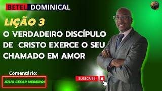 Lição 3 o verdadeiro discipulo de Cristo exerce seu chamado em Amor Ebd betel dominical 4 tri 2023 [upl. by Zubkoff519]