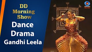 DD Morning Show  Dance Drama “Gandhi Leela”  DD National [upl. by Tatianas]