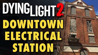 Dying Light 2 Guide  Downtown Electrical Station Solution amp Inhibitor A Place to Call Home Quest [upl. by Attiuqihc]