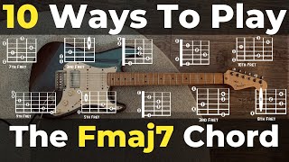 How To Play The Fmaj7 Guitar Chord  10 Ways To Play Fmaj7 Along The Fretboard [upl. by Arielle]