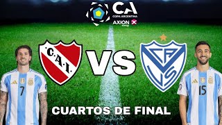 INDEPENDIENTE VS VELEZ SARSFIELD  CUARTOS DE FINAL  COPA ARGENTINA [upl. by Elohcin]