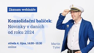 Záznam webináře Konsolidační balíček Novinky v daních od roku 2024 [upl. by Betteann276]