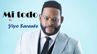 Yiyo Sarante  Mi todo LetrasLyrics [upl. by Baron]