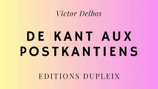 LIVRE Victor Delbos De Kant aux postkantiens [upl. by Crain]