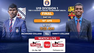 Richmond vs Trinity  U19 Div 1 School Cricket Tournament 2024  Tier A Final  Day 03 [upl. by Dianna34]