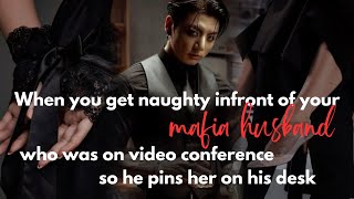 When you get naughty infront of your mafia husband who is on a video conferencejungkook ff oneshot [upl. by Edyak543]