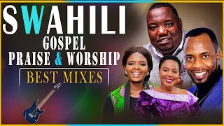 SWAHILI PRAISE AND WORSHIP SONGSBEST MIXES [upl. by Ardnal]