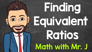 Equivalent Ratios Explained  Finding Equivalent Ratios  Math with Mr J [upl. by Oenire694]