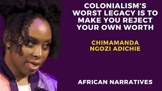 Colonialisms Worst Legacy Is To Make You Reject Your Own Worth  Chimamanda Ngozi Adichie [upl. by Eedyaj]